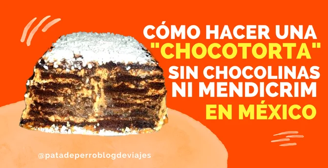 Cómo hacer una “Chocotorta” sin Chocolinas ni Mendicrim en México